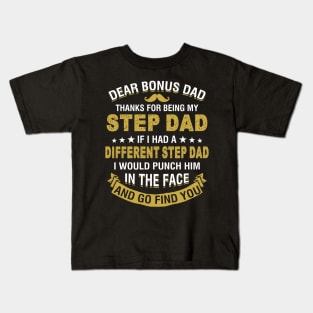 Dear Bonus Dad Thanks For Being My Step Dad Father Shirt Kids T-Shirt